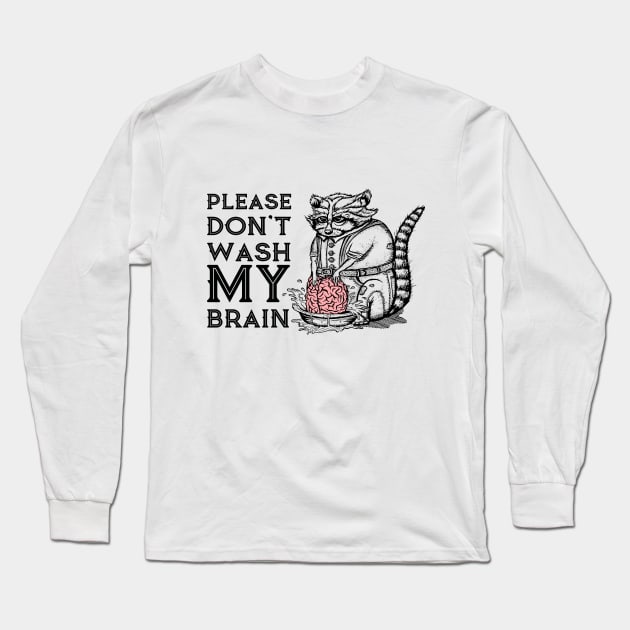 Please Don't Wash My Brain, Funny Cute Raccoon Lover Gift T-Shirt Long Sleeve T-Shirt by g14u